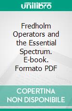 Fredholm Operators and the Essential Spectrum. E-book. Formato PDF ebook di Martin Schechter