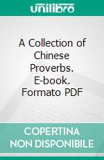 A Collection of Chinese Proverbs. E-book. Formato PDF ebook di William Scarborough