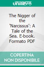 The Nigger of the 'Narcissus': A Tale of the Sea. E-book. Formato PDF ebook