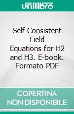 Self-Consistent Field Equations for H2 and H3. E-book. Formato PDF ebook