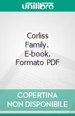 Corliss Family. E-book. Formato PDF ebook di Eben Eaton Corliss