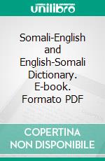 Somali-English and English-Somali Dictionary. E-book. Formato PDF ebook