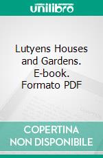 Lutyens Houses and Gardens. E-book. Formato PDF