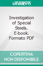 Investigation of Special Steels. E-book. Formato PDF ebook di E. E. Andrews