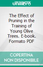 The Effect of Pruning in the Training of Young Olive Trees. E-book. Formato PDF