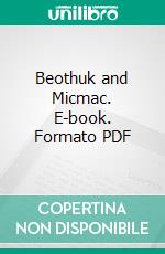 Beothuk and Micmac. E-book. Formato PDF ebook