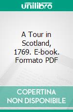 A Tour in Scotland, 1769. E-book. Formato PDF ebook di Thomas Pennant