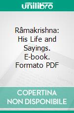 Râmakrishna: His Life and Sayings. E-book. Formato PDF ebook di Friedrich Max Müller