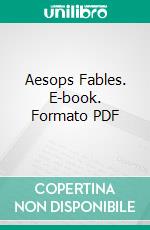 Aesops Fables. E-book. Formato PDF ebook