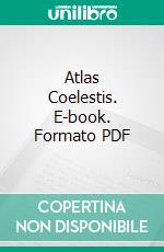 Atlas Coelestis. E-book. Formato PDF ebook di John Flamsteed