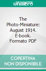 The Photo-Miniature: August 1914. E-book. Formato PDF ebook