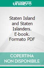 Staten Island and Staten Islanders. E-book. Formato PDF ebook di Richmond Borough Ass