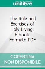 The Rule and Exercises of Holy Living. E-book. Formato PDF ebook