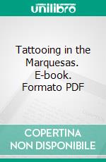 Tattooing in the Marquesas. E-book. Formato PDF ebook di Willowdean Chatterson Handy