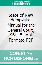 State of New Hampshire: Manual for the General Court, 1961. E-book. Formato PDF