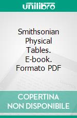 Smithsonian Physical Tables. E-book. Formato PDF ebook di Frederick Eugene Fowle