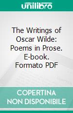 The Writings of Oscar Wilde: Poems in Prose. E-book. Formato PDF ebook