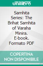 Samhita Series: The Brihat Samhita of Varaha Minira. E-book. Formato PDF ebook
