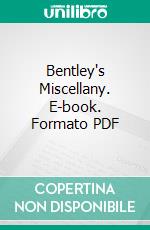 Bentley's Miscellany. E-book. Formato PDF ebook di William Harrison Ainsworth