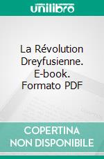 La Révolution Dreyfusienne. E-book. Formato PDF ebook