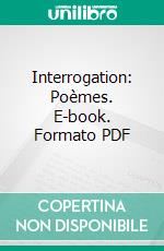 Interrogation: Poèmes. E-book. Formato PDF ebook