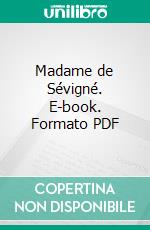 Madame de Sévigné. E-book. Formato PDF ebook