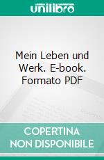 Mein Leben und Werk. E-book. Formato PDF ebook di Henry Ford