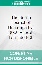 The British Journal of Homeopathy, 1852. E-book. Formato PDF ebook di J. J. Drysdale