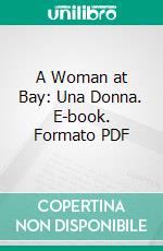 A Woman at Bay: Una Donna. E-book. Formato PDF ebook