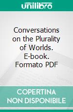 Conversations on the Plurality of Worlds. E-book. Formato PDF ebook