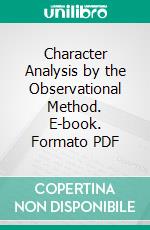 Character Analysis by the Observational Method. E-book. Formato PDF