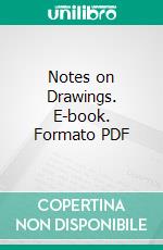 Notes on Drawings. E-book. Formato PDF ebook