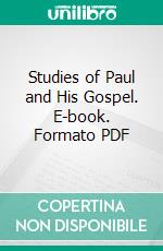 Studies of Paul and His Gospel. E-book. Formato PDF ebook di Alfred E. Garvie