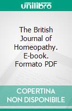 The British Journal of Homeopathy. E-book. Formato PDF ebook