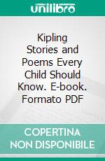 Kipling Stories and Poems Every Child Should Know. E-book. Formato PDF ebook