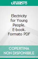 Electricity for Young People. E-book. Formato PDF ebook di Tudor Jenks