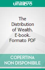 The Distribution of Wealth. E-book. Formato PDF ebook di John R. Commons