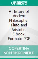 A History of Ancient Philosophy: Plato and Aristotle. E-book. Formato PDF ebook