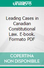 Leading Cases in Canadian Constitutional Law. E-book. Formato PDF ebook