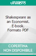 Shakespeare as an Economist. E-book. Formato PDF ebook