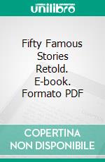 Fifty Famous Stories Retold. E-book. Formato PDF ebook