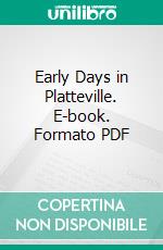 Early Days in Platteville. E-book. Formato PDF ebook
