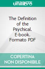 The Definition of the Psychical. E-book. Formato PDF ebook