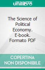 The Science of Political Economy. E-book. Formato PDF ebook di Henry George