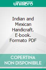 Indian and Mexican Handicraft. E-book. Formato PDF