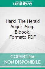 Hark! The Herald Angels Sing. E-book. Formato PDF ebook