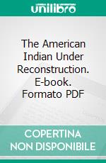 The American Indian Under Reconstruction. E-book. Formato PDF