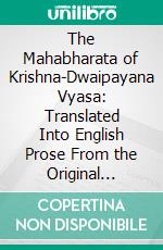 The Mahabharata of Krishna-Dwaipayana Vyasa: Translated Into English Prose From the Original Sanskrit Text; Brishma Parva. E-book. Formato PDF ebook di Pratap Chandra Roy