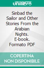 Sinbad the Sailor and Other Stories From the Arabian Nights. E-book. Formato PDF ebook di Edmund Dulac