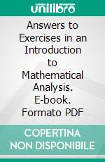 Answers to Exercises in an Introduction to Mathematical Analysis. E-book. Formato PDF ebook